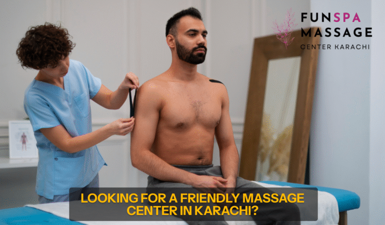 Read more about the article Looking for a Friendly Massage Center in Karachi?