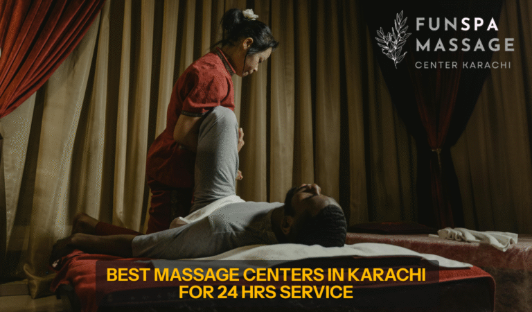 Read more about the article Where to Find the Best Massage Center in Karachi 24 Hours?
