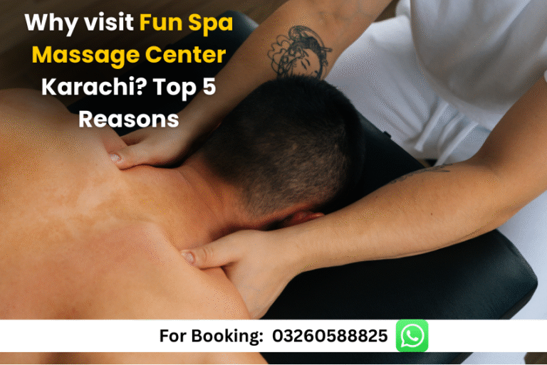 Read more about the article Why visit Fun Spa Massage Center Karachi? Top 5 Reasons