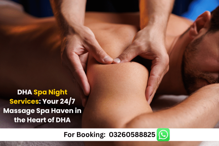 Read more about the article DHA Spa Night Services: Your 24/7 Massage Spa Haven in the Heart of DHA