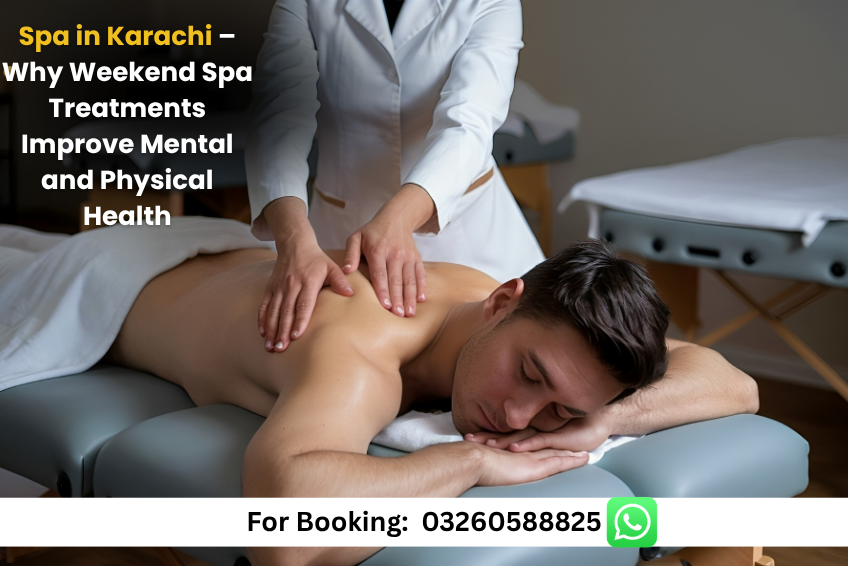 Read more about the article Spa in Karachi – Why Weekend Spa Treatments Improve Mental and Physical Health
